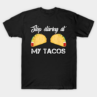 Funny Mexican Stop Staring At My Tacos Fiesta Cinco De Mayo T-Shirt